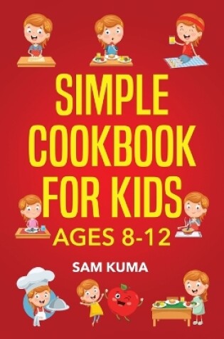 Cover of Simple Cookbook for Kids Ages 8-12