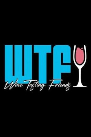 Cover of WTF Wine Tasting Friends
