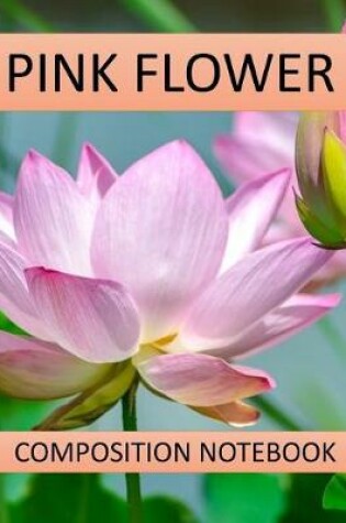 Cover of Pink Flower Composition Notebook