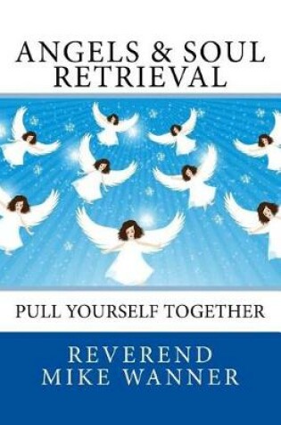 Cover of Angels & Soul Retrieval