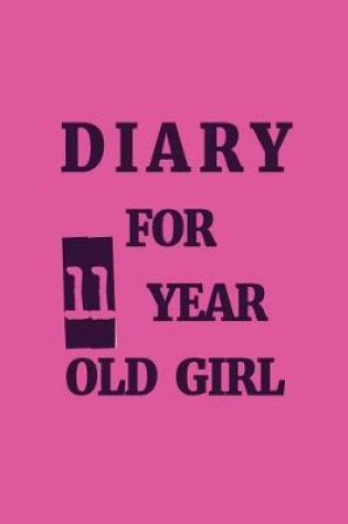 Cover of Diary For 11 Year Old Girl