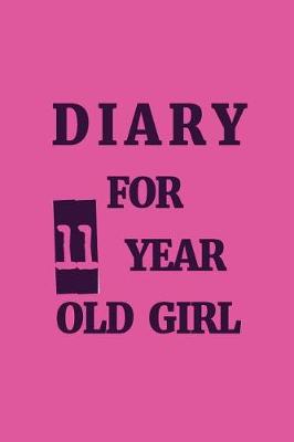 Book cover for Diary For 11 Year Old Girl