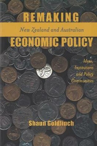 Cover of Remaking New Zealand and Australian Economic Policy