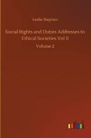 Cover of Social Rights and Duties Addresses to Ethical Societies Vol II