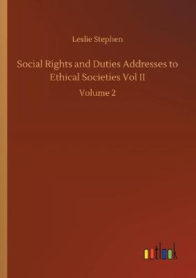 Book cover for Social Rights and Duties Addresses to Ethical Societies Vol II