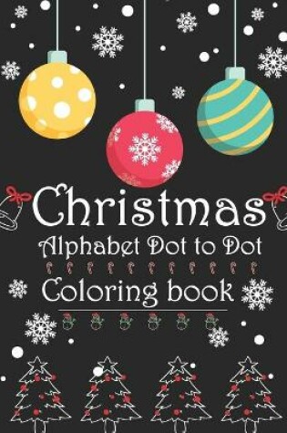 Cover of Christmas Alphabet Dot to Dot Coloring book