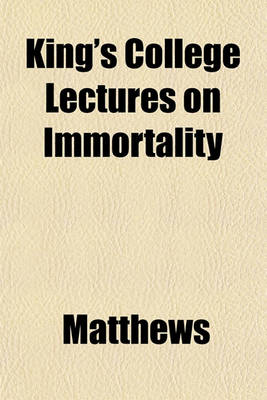 Book cover for King's College Lectures on Immortality