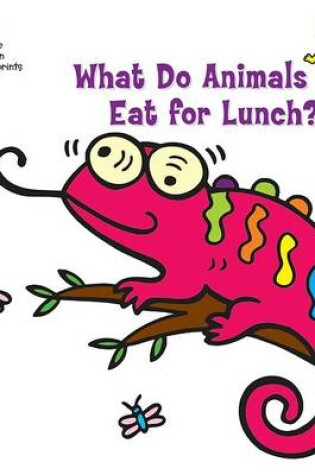 Cover of What Do Animals Eat for Lunch?