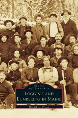 Cover of Logging and Lumbering in Maine