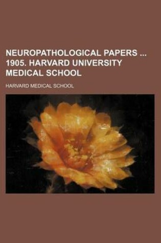 Cover of Neuropathological Papers 1905. Harvard University Medical School