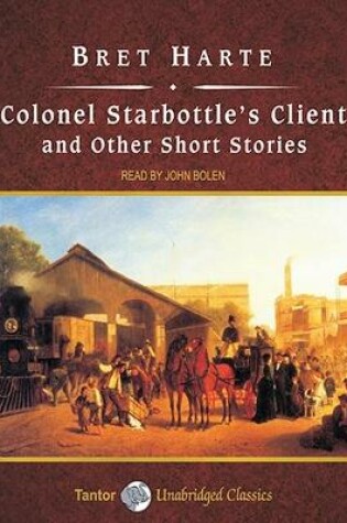 Cover of Colonel Starbottle's Client and Other Short Stories, with eBook