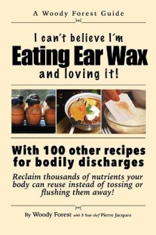 Cover of Eating Ear Wax and loving it!