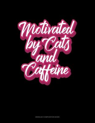 Book cover for Motivated By Cats And Caffeine