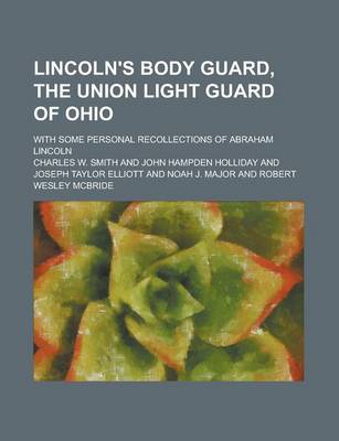 Book cover for Lincoln's Body Guard, the Union Light Guard of Ohio; With Some Personal Recollections of Abraham Lincoln