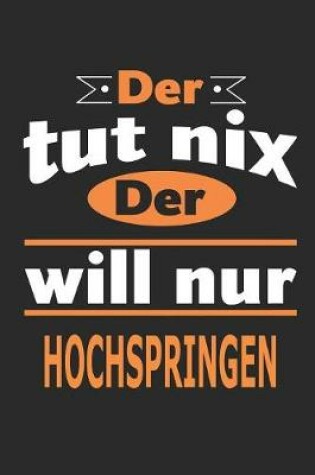 Cover of Der tut nix Der will nur Hochspringen