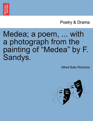 Book cover for Medea; A Poem, ... with a Photograph from the Painting of Medea by F. Sandys.