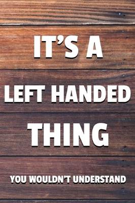 Book cover for It's a Left Handed Thing You Wouldn't Understand