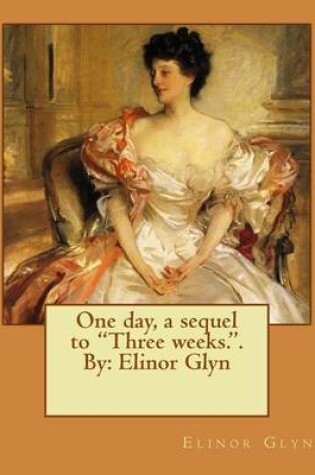 Cover of One day, a sequel to "Three weeks.". By