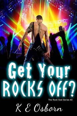 Book cover for Get Your Rocks Off? the Rock God Series #2