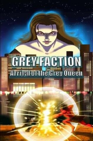 Cover of Grey Faction Book 1 - Arrival of the Grey Queen