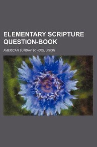 Cover of Elementary Scripture Question-Book