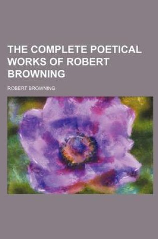 Cover of The Complete Poetical Works of Robert Browning