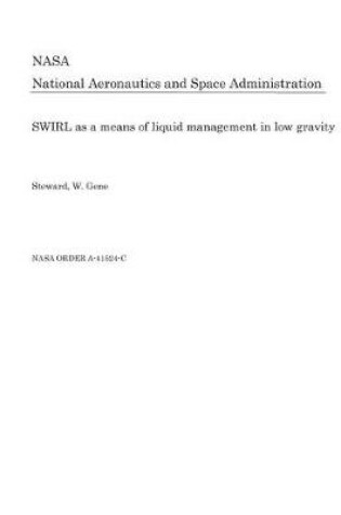 Cover of Swirl as a Means of Liquid Management in Low Gravity