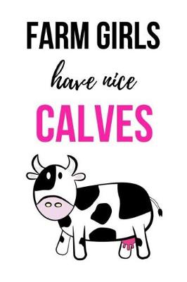 Book cover for Farm Girls Have Nice Calves