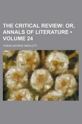 Cover of The Critical Review (Volume 24); Or, Annals of Literature