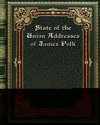 Book cover for State of the Union Addresses of James Polk