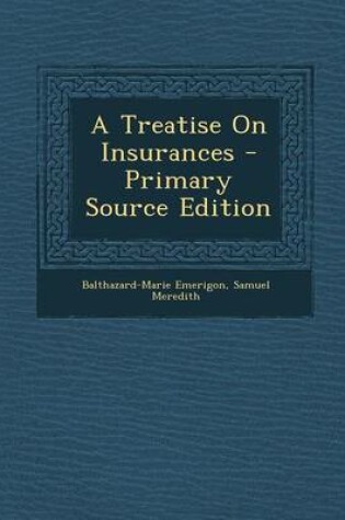 Cover of A Treatise on Insurances - Primary Source Edition