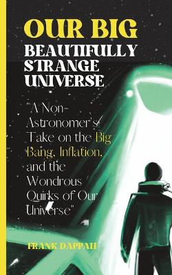 Book cover for Our Big, Beautifully Strange Universe