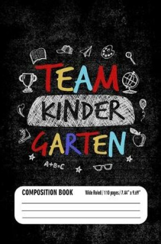 Cover of Team Kindergarten Composition Book (Wide Ruled/ 110 pages/ 7.44x9.69)