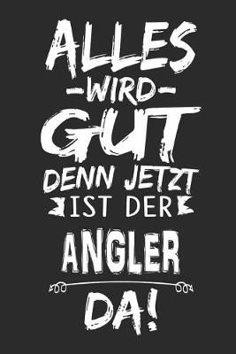 Book cover for Alles wird gut denn jetzt ist der Angler da