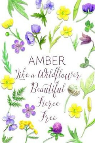 Cover of Amber Like a Wildflower Beautiful Fierce Free