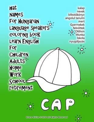 Book cover for Hat Names for Hungarian Language Speakers Coloring Book Learn English for Children Adults Home Work School Retirement