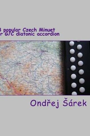 Cover of 18 popular Czech Minuet for G/C diatonic accordion