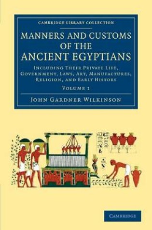 Cover of Manners and Customs of the Ancient Egyptians: Volume 1