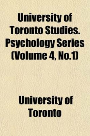 Cover of University of Toronto Studies. Psychology Series (Volume 4, No.1)