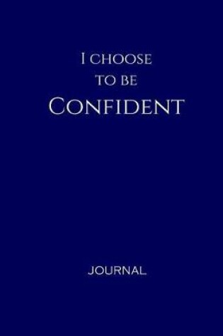 Cover of I Choose to Be Confident Journal