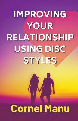 Book cover for Improving Your Relationship Using DISC Styles