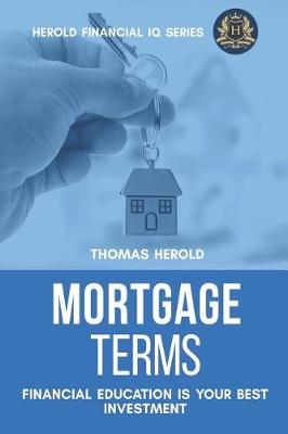 Book cover for Mortgage Terms - Financial Education Is Your Best Investment