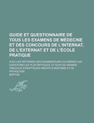 Book cover for Guide Et Questionnaire de Tous Les Examens de Medecine Et Des Concours de L'Internat, de L'Externat Et de L'Ecole Pratique; Avec Les Reponses Des Exam