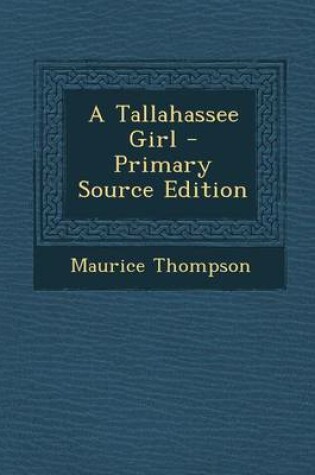 Cover of A Tallahassee Girl - Primary Source Edition