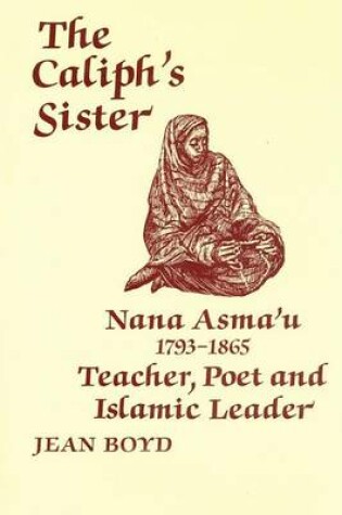 Cover of Caliph's Sister, The: Nana Asma'u, 1793-1865, Teacher, Poet and Islamic Leader