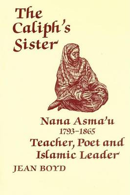 Book cover for Caliph's Sister, The: Nana Asma'u, 1793-1865, Teacher, Poet and Islamic Leader