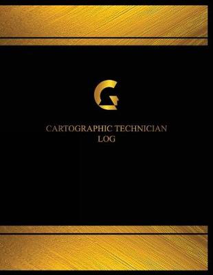 Cover of Cartographic Technician Log (Log Book, Journal - 125 pgs, 8.5 X 11 inches)