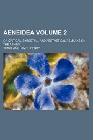 Cover of Aeneidea Volume 2; Or Critical, Exegetial, and Aesthetical Remarks on the Aeneis