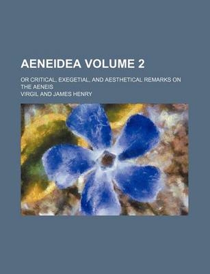 Book cover for Aeneidea Volume 2; Or Critical, Exegetial, and Aesthetical Remarks on the Aeneis