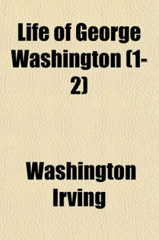 Cover of Life of George Washington (1-2)